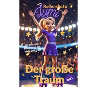Lumi Rollerskate: Band 1 Der große Traum