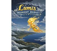 Lumi’s Midnight Journey: A Magical Bedtime Adventure Around the World