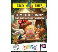 LUMI THE BUNNY AND THE BIRTHDAY MISSION: - PREMIUM EDITION - A magical birthday mission: help LUMI build a fantastic gift for CICO the squirrel using only your hands! [EN]