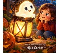 Lumi, the Little Lantern Ghost: A Cozy Halloween Bedtime Story About Finding a Friend