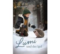 Lumi und der Igel: 24 Vorlesegeschichten zum Durchatmen, lächeln und miteinandersein