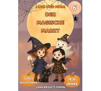 Lumi und Mina: Der Magische Markt: Halloween-Geschichte für Kinder mit magischen Märkten und geheimnisvollen Abenteuern | Erstes Lesen 4-6 Jahre