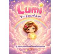 Lumi y su pequeña luz: Un cuento sobre autoestima y autovaloración