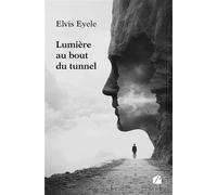 Lumière au bout du tunnel - Elvis Eyele - Du Pantheon Eds - broché - Roman
