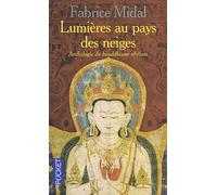 Lumière au pays des neiges : anthologie du bouddhisme tibétain
