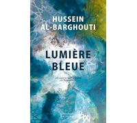 Lumière bleue - Hussein Al-barghouti - Sindbad-Actes Sud - broché - Roman