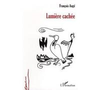 Lumière cachée François Augé (Auteur)