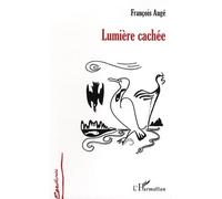 Lumière cachée - François Augé - L'harmattan - broché - Poésie