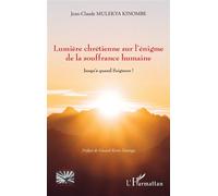 Lumière chrétienne sur l'énigme de la souffrance humaine Jean-Claude Mulekya Kinombe (Auteur)