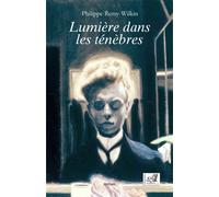 Lumière dans les ténèbres - Philippe Remy-Wilkin - Samsa - relié - Roman