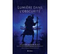 Lumière dans l'obscurité Découvre l'histoire de Noël racontée comme jamais auparavant - André Parker - Blf Europe - broché - Document jeunesse