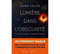Lumière Dans L?Obscurité - Les Trous Noirs, L?Univers Et Nous