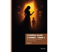 Lumière dans l'ombre - Tome 1 - Marie T. - Edilivre-Aparis - broché - Récit