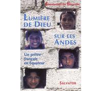 Lumiere De Dieu Sur Les Andes - Un Pretre Francais En Equateur