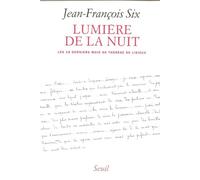 Lumière de la Nuit. Les dix-huit derniers mois de Thérèse de Lisieux - les 18 derniers mois de Thérèse de Lisieux - Jean-François Six - Seuil - Livre