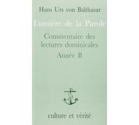 Lumière de la Parole: Commentaire des lectures dominicales, année B
