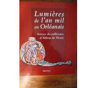 Lumière de l'an mil en Orléanais.: Autour du millénaire d'Abbon de Fleury