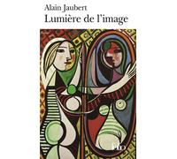 Lumière de l'image - Alain Jaubert - Gallimard - Poche - Essai