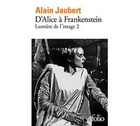 Lumière de l'image, II : D'Alice à Frankenstein