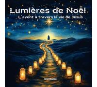 Lumière de Noël: L'Avent à travers la vie de Jésus