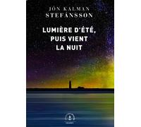 Lumière d'été, puis vient la nuit Roman - Jón Kalman Stefánsson - Grasset - broché - Roman