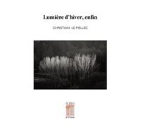 Lumière d'hiver, enfin - Christian Le Mellec - Le Bois D'orion - broché - Poésie
