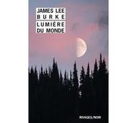 Lumière du monde James Lee Burke (Auteur), Christophe Mercier (Traduction)