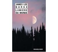 Lumière du monde - James Lee Burke - Rivages - Poche - Roman