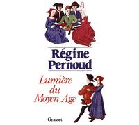Lumière du Moyen Age - Régine Pernoud - Grasset - Livre