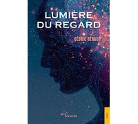 Lumière du regard - Cédric Béraud - Jets D'encre - broché - Essai