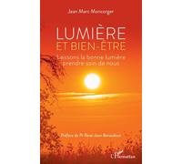 Lumière et bien-être Laissons la bonne lumière prendre soin de nous - Jean-Marc Moncorger - L'harmattan - broché - Guide