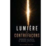 Lumière et contrefaçons: Derrière le voile, le monde spirituel