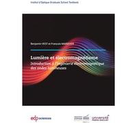 Lumière et électromagnétisme Benjamin Vest (Auteur), François Marquier (Auteur)