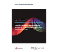 Lumière et électromagnétisme Introduction à l'ingénierie électromagnétique des ondes lumineuses - Benjamin Vest - Edp Sciences - broché - Scolaire / Universitaire