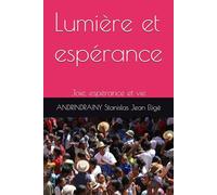 Lumière et espérance: Joie, espérance et vie