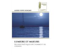 LUMIERE ET MOEURS: Regards poétiques sur l’homme et ses chemins