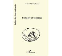 Lumière et ténébres - Bernard Jakobiak - L'harmattan - broché - Poésie
