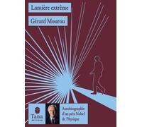 Gérard Mourou – Lumière extrême – L'autobiographie du prix Nobel de physique 2018 – Broché