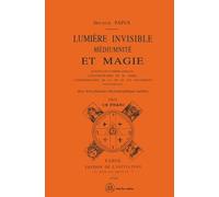 Lumière invisible - Médiumnité et magie