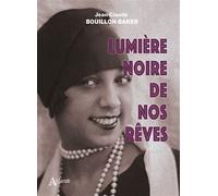Lumière noire de nos rêves - J.C. Bouillon-Baker - Atlande Eds - broché - Témoignage