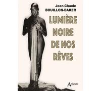 Lumière noire de nos rêves - Jean-Claude Bouillon Baker - Atlande Eds - broché - Témoignage