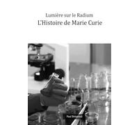 Lumière sur le Radium: L'Histoire de Marie Curie