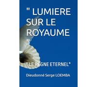 " LUMIERE SUR LE ROYAUME ": " LE REGNE ETERNEL"
