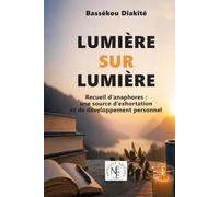 Lumière sur lumière: Recueil d’anaphores : une source d’exhortation et de développement personnel