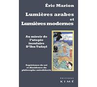 Lumières arabes et lumières modernes: Au miroir de l'utopie insulaire d'Ibn Tufayl