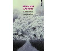 Benjamin Labatut – Lumières aveugles – Roman – Points Poche