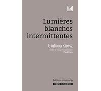 Lumières blanches intermittentes Giuliana Kiersz (Auteur), Maud Flank (Traduction)