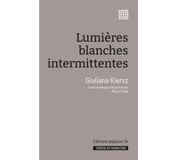 Lumières blanches intermittentes Giuliana Kiersz (Auteur), Maud Flank (Traduction)