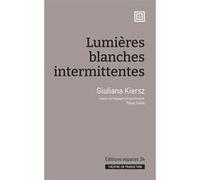 Lumières blanches intermittentes Giuliana Kiersz (Auteur), Maud Flank (Traduction)