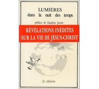 Lumières dans la nuit des temps - révélations sur Jésus-Christ - Anonyme - Jc Editions - Livre